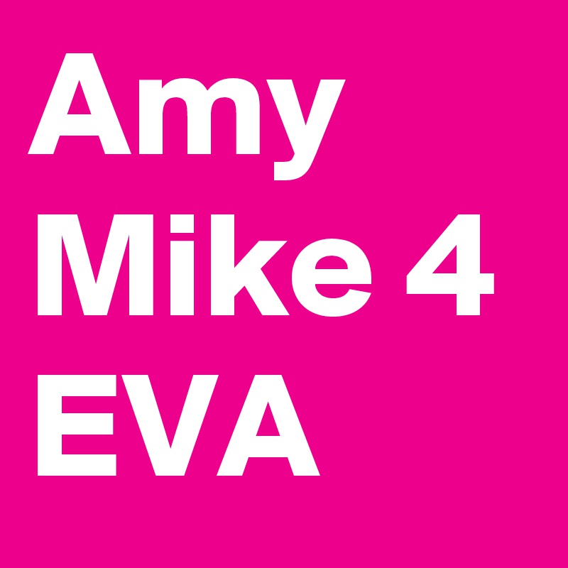 Amy Mike 4 EVA