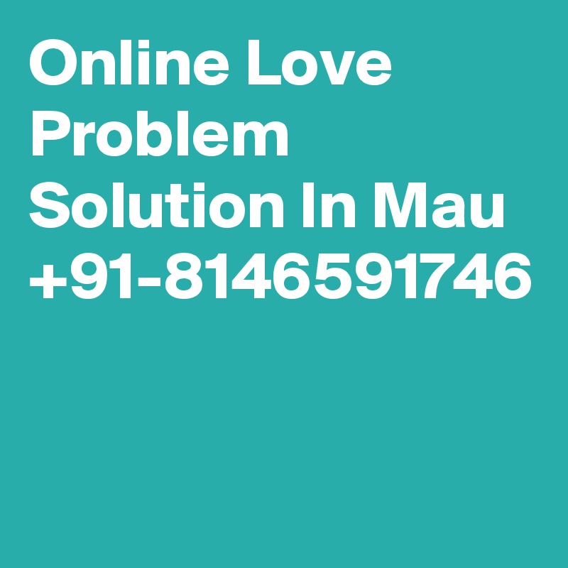 Online Love Problem Solution In Mau +91-8146591746
