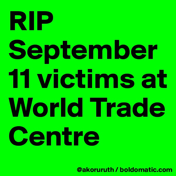 RIP September 11 victims at World Trade Centre