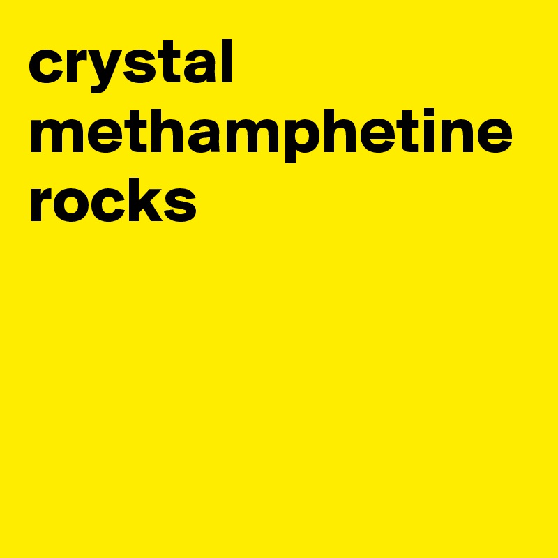 crystal methamphetine rocks