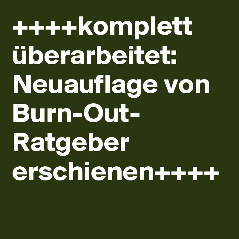 ++++komplett überarbeitet: Neuauflage von Burn-Out- Ratgeber erschienen++++