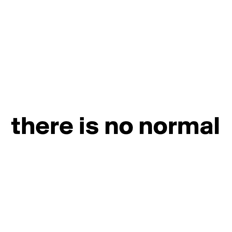 



there is no normal



