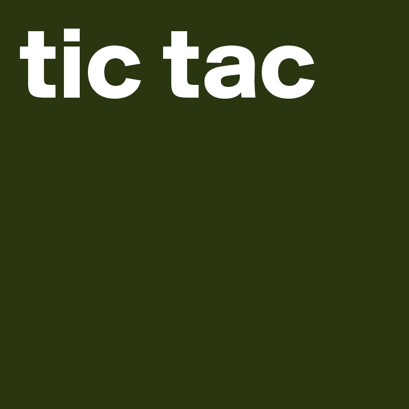 tic tac