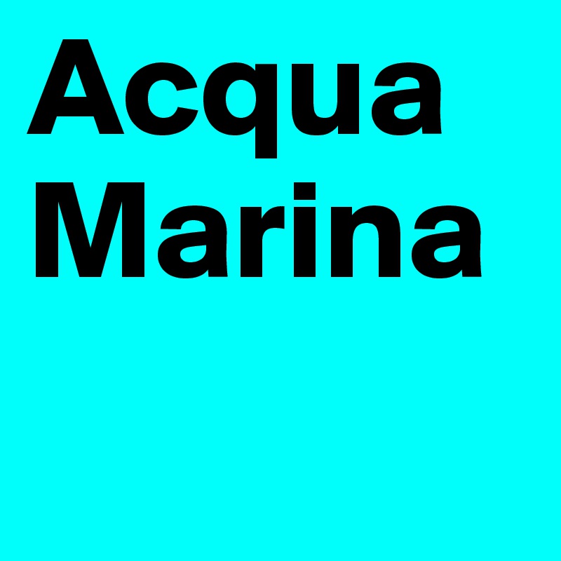 Acqua Marina
