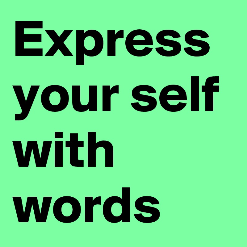 Express your self with words