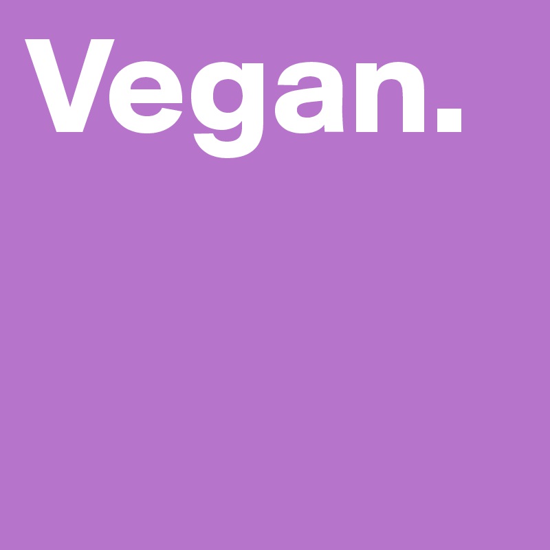 Vegan.