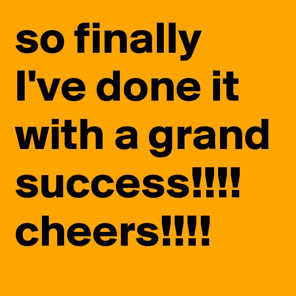 so finally I've done it with a grand success!!!! cheers!!!!