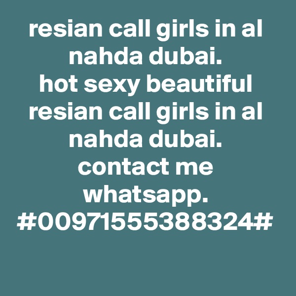 resian call girls in al nahda dubai.
hot sexy beautiful resian call girls in al nahda dubai.
contact me whatsapp.
#00971555388324#