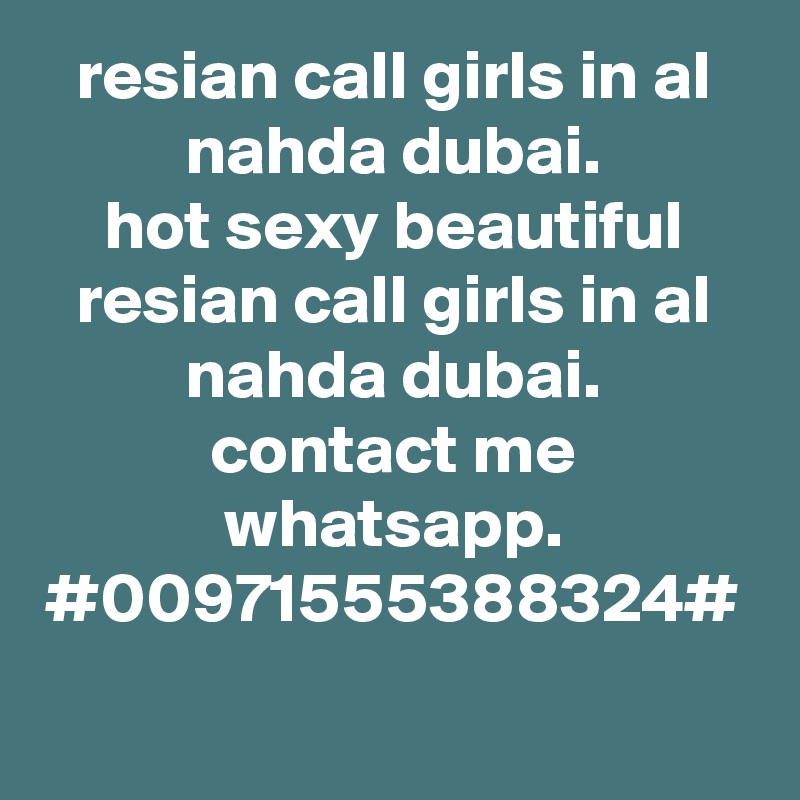 resian call girls in al nahda dubai.
hot sexy beautiful resian call girls in al nahda dubai.
contact me whatsapp.
#00971555388324#