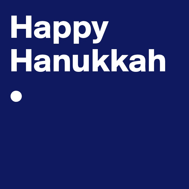 Happy
Hanukkah•

