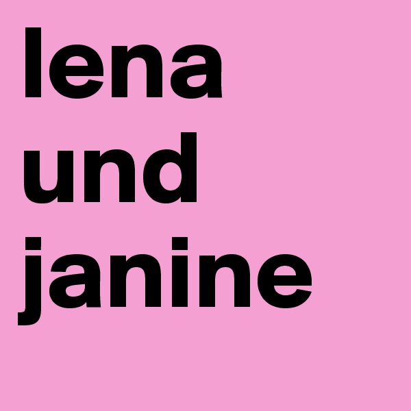 lena und janine