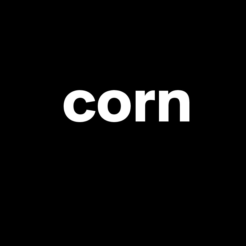     
    corn