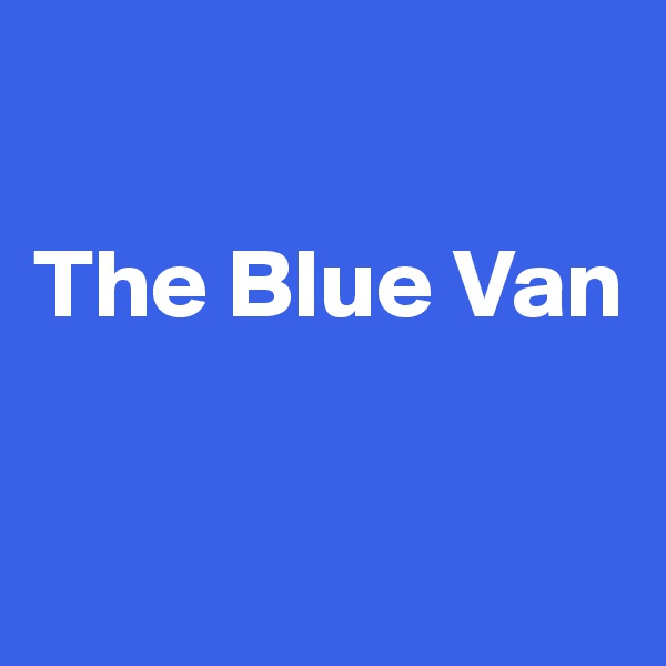 

The Blue Van



