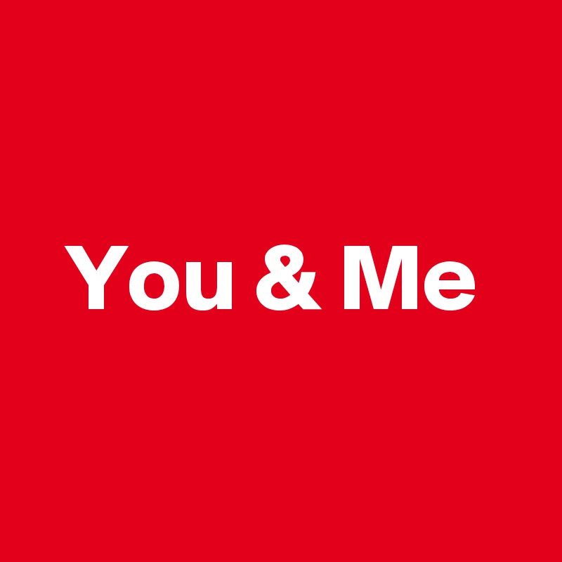 

  You & Me

