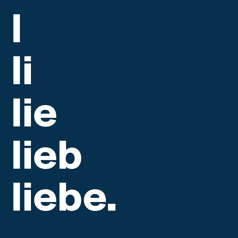 l
li
lie
lieb
liebe.