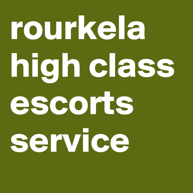 rourkela high class escorts service 