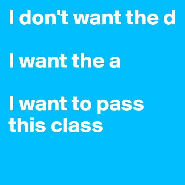 I don't want the d

I want the a

I want to pass this class
