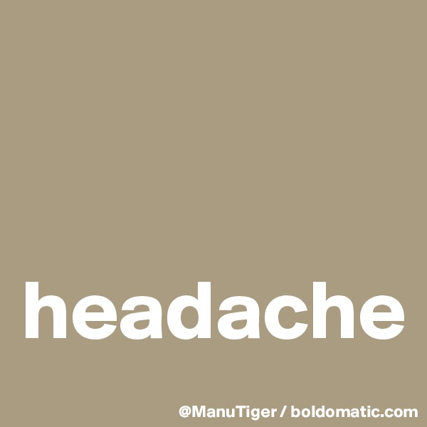 


headache