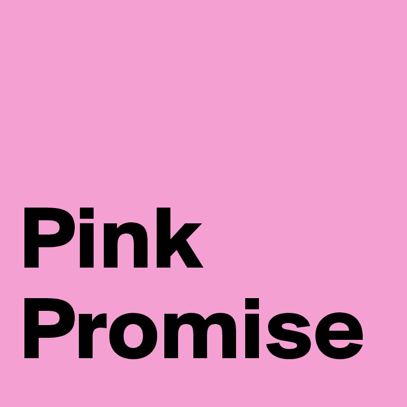    

Pink Promise 