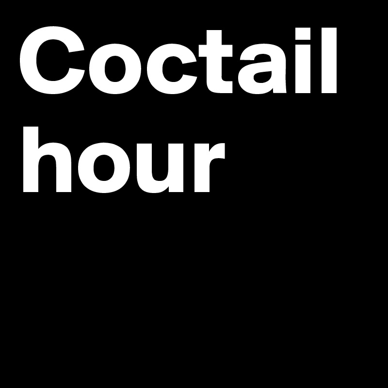 Coctail hour