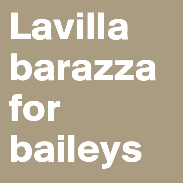 Lavilla barazza for baileys