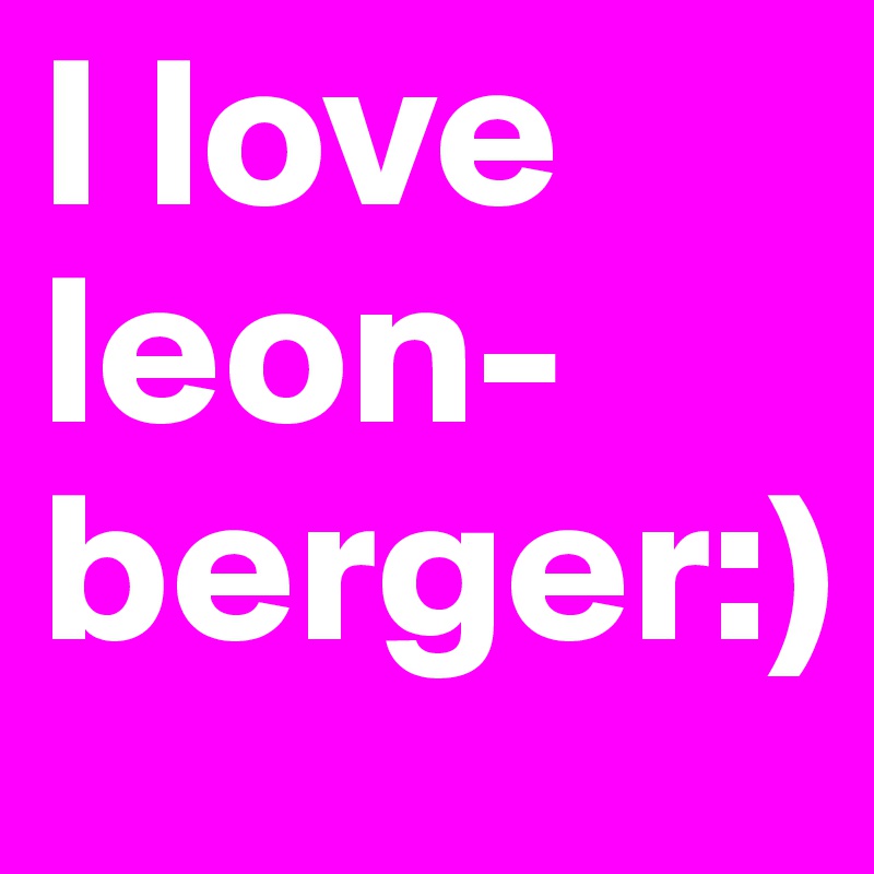 I love leon-berger:)