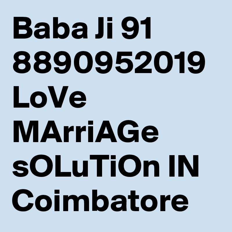 Baba Ji 91 8890952019 LoVe MArriAGe sOLuTiOn IN Coimbatore 