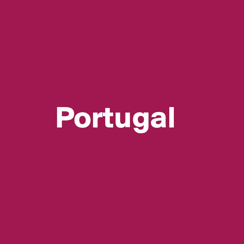 


       Portugal 


