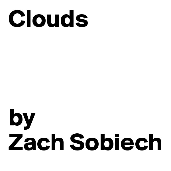 Clouds



by
Zach Sobiech