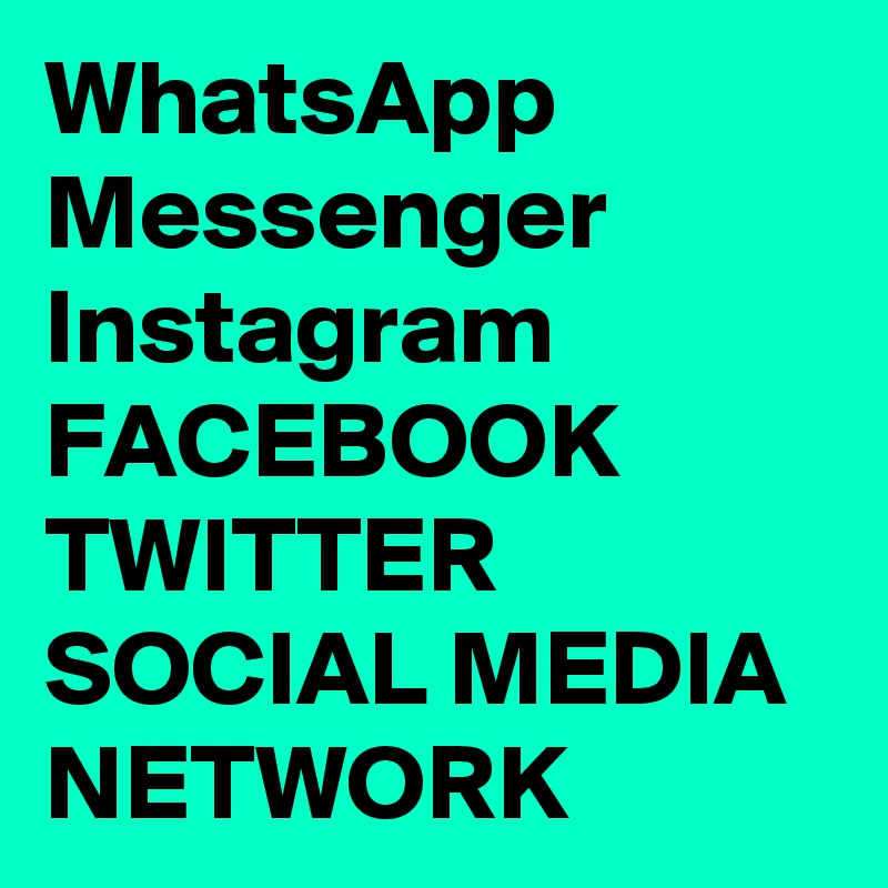WhatsApp Messenger
Instagram
FACEBOOK
TWITTER
SOCIAL MEDIA NETWORK