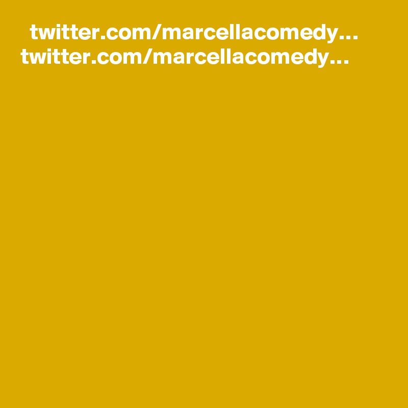   twitter.com/marcellacomedy… twitter.com/marcellacomedy…
