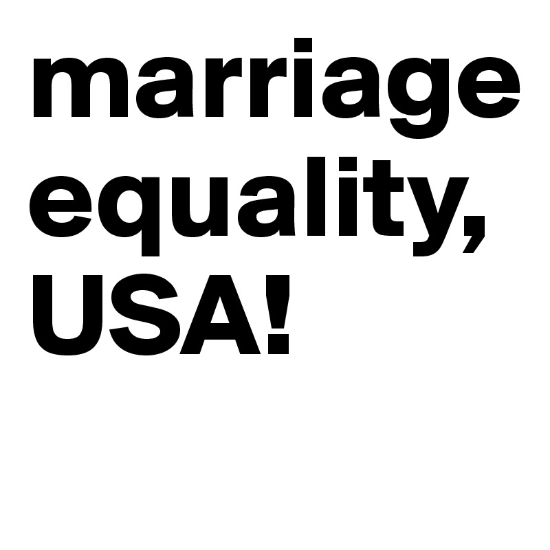marriage equality,USA!
