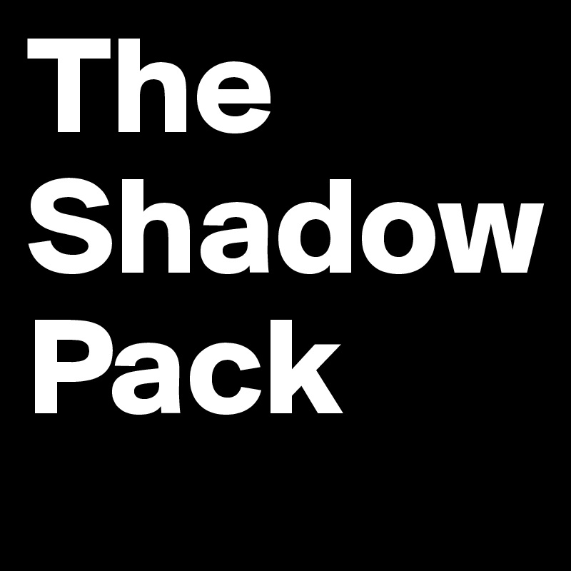 The Shadow
Pack