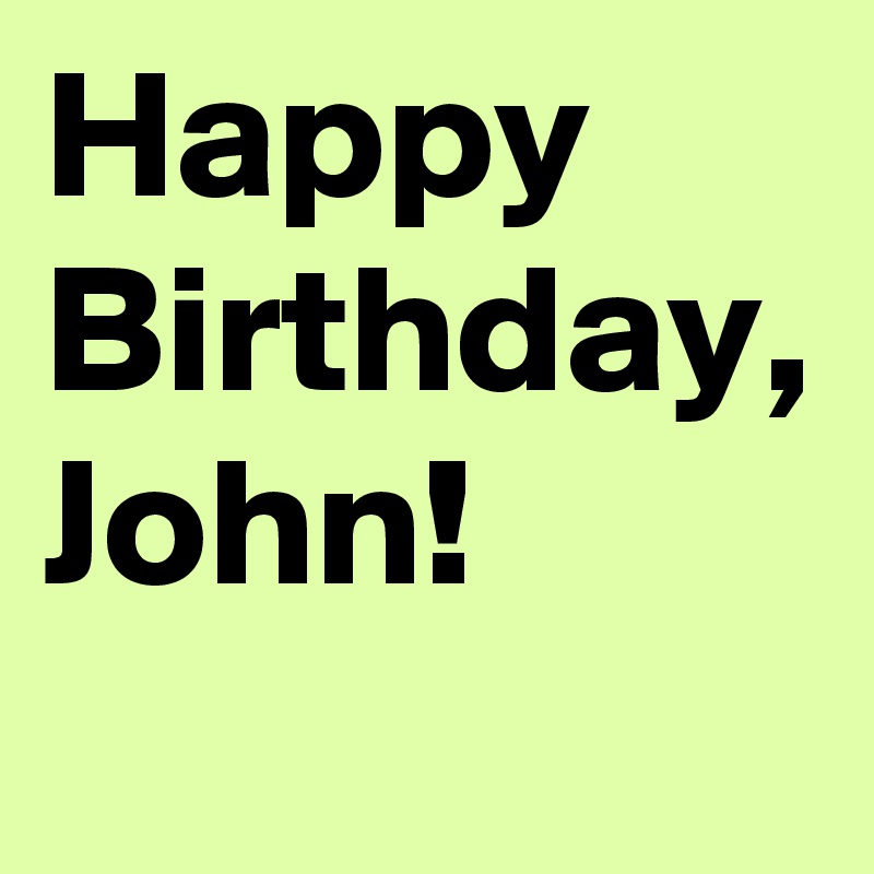 Happy Birthday, John!