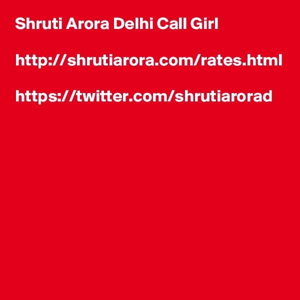 Shruti Arora Delhi Call Girl

http://shrutiarora.com/rates.html

https://twitter.com/shrutiarorad





