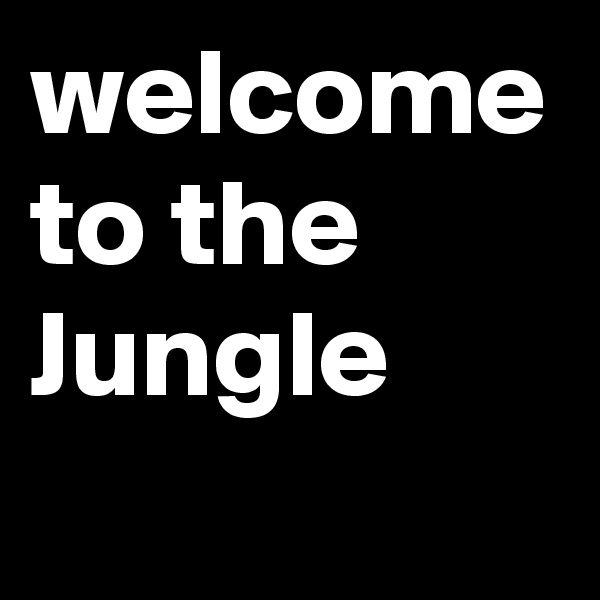 welcome to the Jungle 