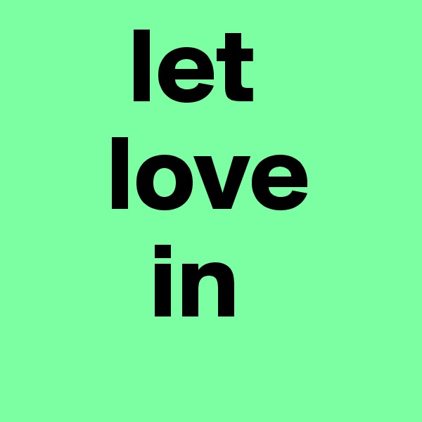      let
    love 
      in