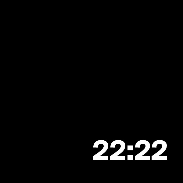 

                    
                                         22:22