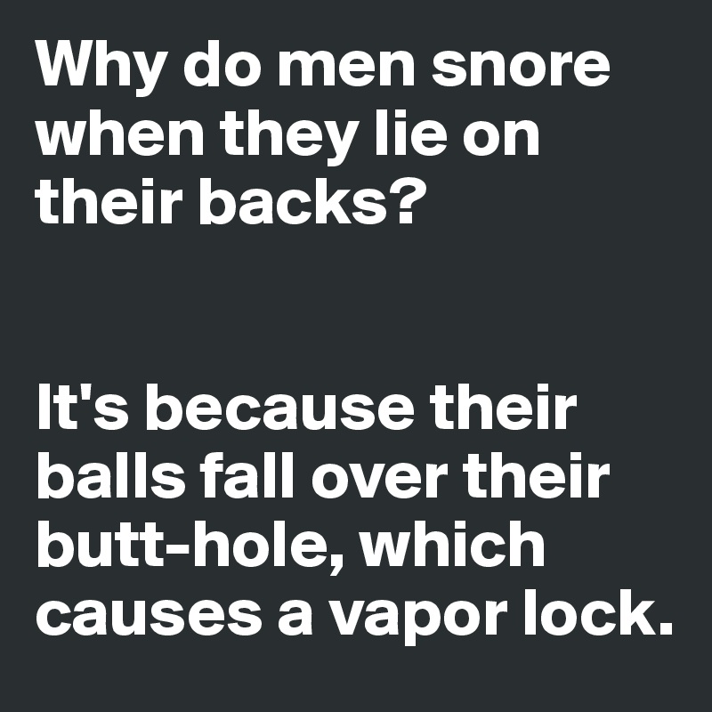 why-do-men-snore-when-they-lie-on-their-backs-it-s-because-their-balls