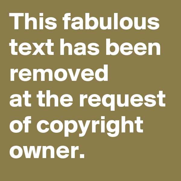 This fabulous text has been removed 
at the request of copyright owner.