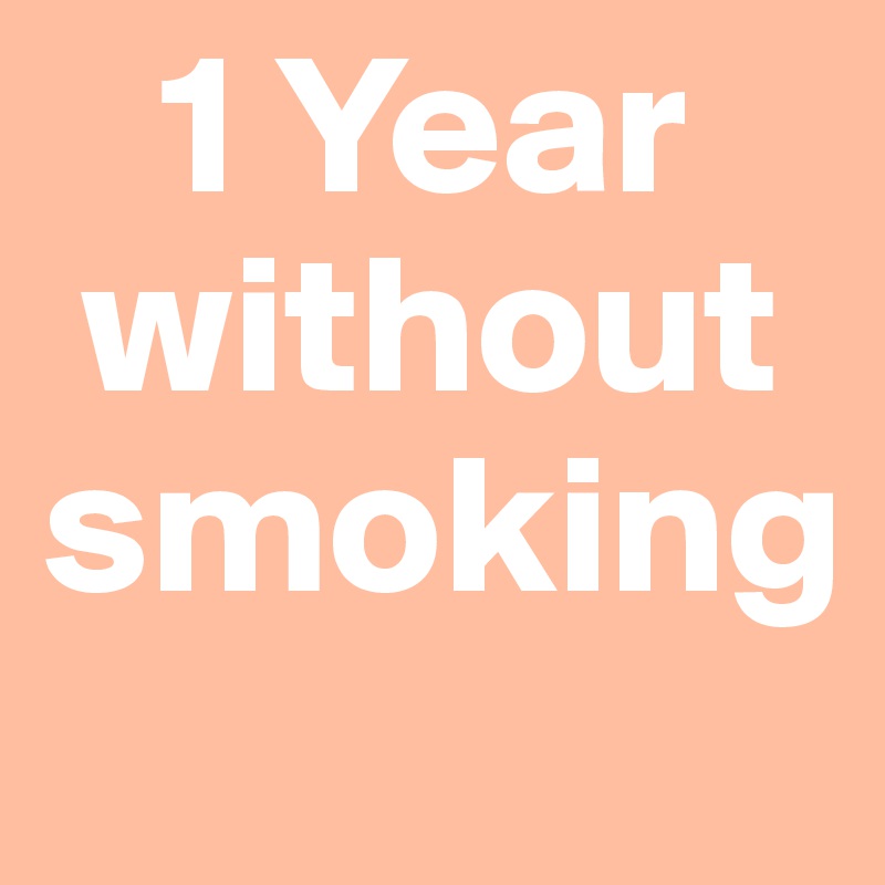    1 Year 
 without smoking