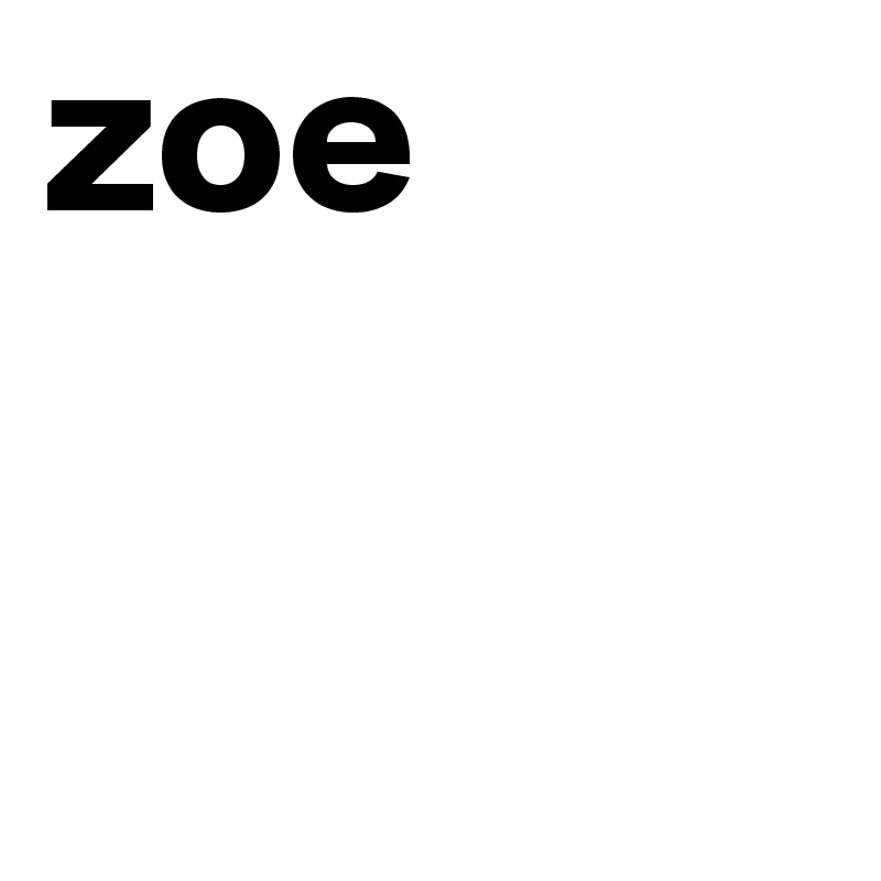 zoe