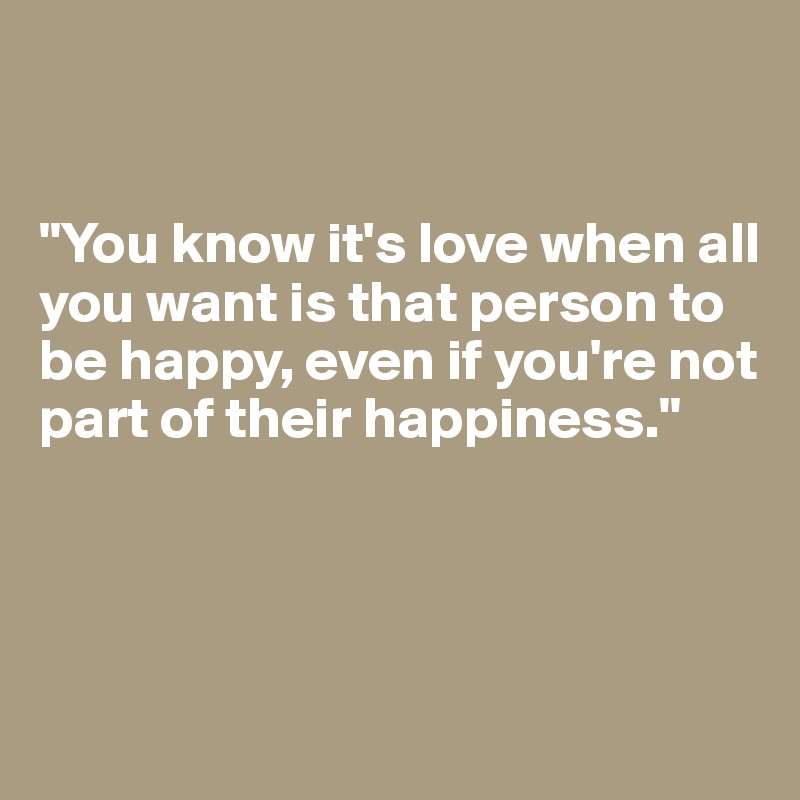 


"You know it's love when all you want is that person to be happy, even if you're not part of their happiness."

 


