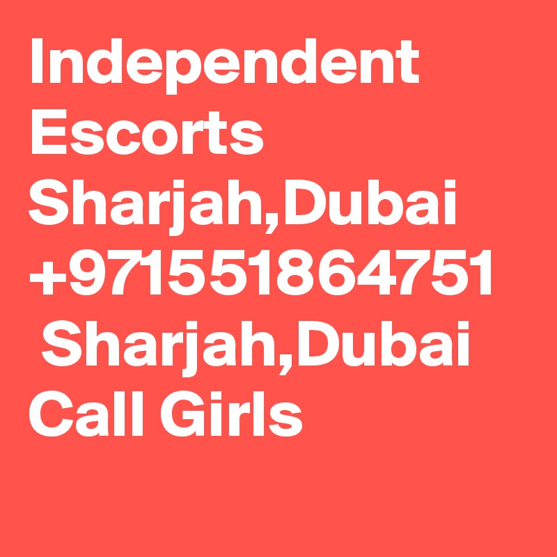 Independent Escorts Sharjah,Dubai  +971551864751   Sharjah,Dubai  Call Girls
