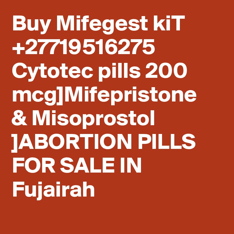 Buy Mifegest kiT +27719516275 Cytotec pills 200 mcg??]Mifepristone & Misoprostol ??]ABORTION PILLS FOR SALE IN Fujairah