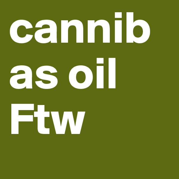 cannibas oil Ftw