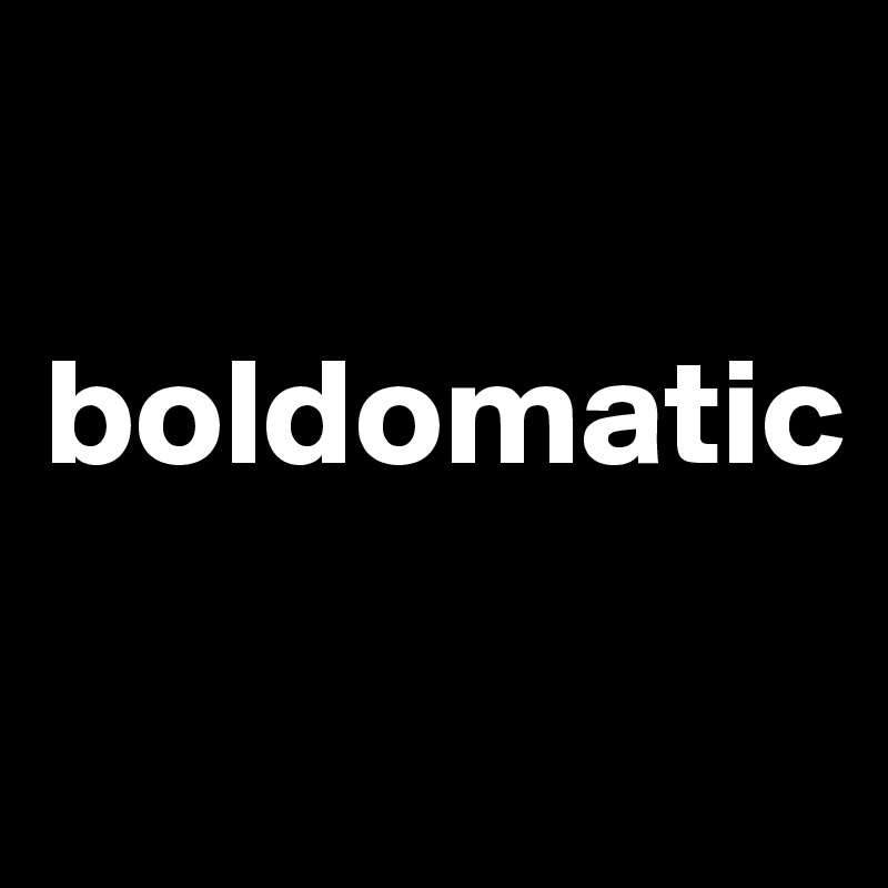     
   boldomatic

