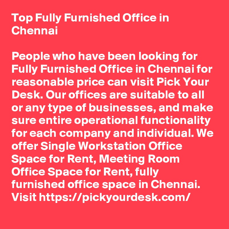 Top Fully Furnished Office in Chennai 

People who have been looking for Fully Furnished Office in Chennai for reasonable price can visit Pick Your Desk. Our offices are suitable to all or any type of businesses, and make sure entire operational functionality for each company and individual. We offer Single Workstation Office Space for Rent, Meeting Room Office Space for Rent, fully furnished office space in Chennai. Visit https://pickyourdesk.com/