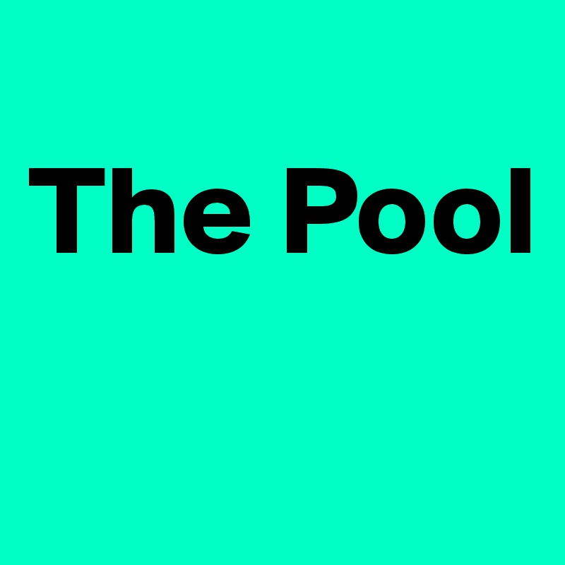 
The Pool
