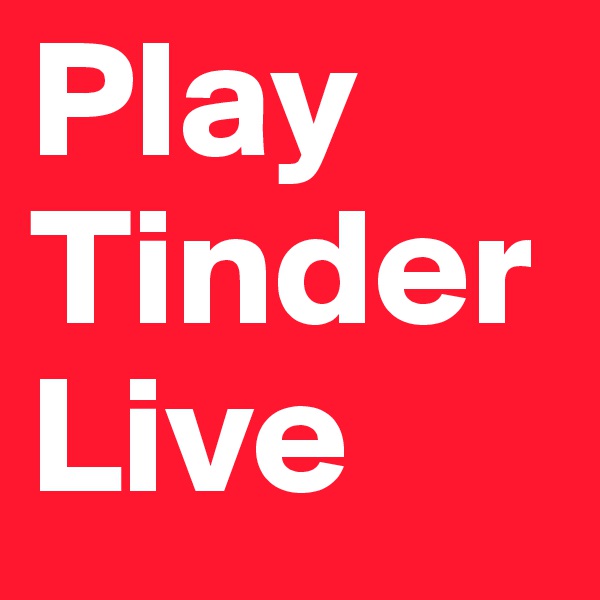 Play Tinder Live